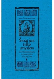 Świat jest tylko umysłem, czyli filozofia buddyjska z przymrużeniem (trzeciego) oka