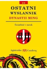 Ostatni wysłannik dynastii Ming. Światłość i mrok