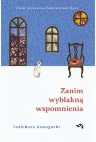 Zanim wyblakną wspomnienia. Zanim wystygnie kawa. Tom 3
