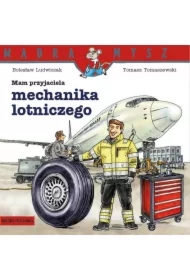 Mądra mysz - Mam przyjaciela. Mam przyjaciela mechanika lotniczego