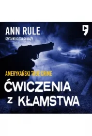 Ćwiczenia z kłamstwa. Amerykański True Crime