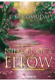 Niewolnica elfów T.3 Córa lasu