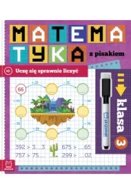 Matematyka z pisakiem. Uczę się sprawnie liczyć. Klasa 3