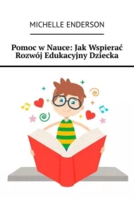 Pomoc w Nauce: Jak Wspierać Rozwój Edukacyjny Dziecka