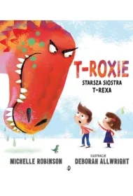 T-Roxie. Starsza siostra T-Rexa