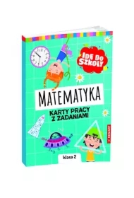 Idę do szkoły. Matematyka. Karty pracy. Klasa 2