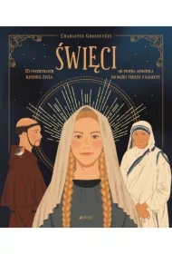 Święci. 15 niezwykłych historii życia. Od Piotra apostoła do matki Teresy z Kalkuty