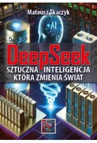 DeepSeek. Sztuczna Inteligencja,która zmienia...