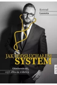 Jak podsłuchałem system. Ośmiorniczki, czyli elita na widelcu