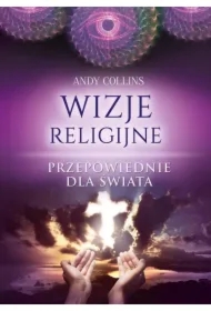 Wizje Religijne. Przepowiednie dla świata