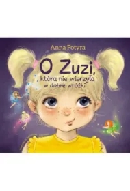 O Zuzi, która nie wierzyła w dobre wróżki