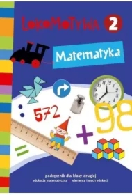 Lokomotywa 2. Matematyka. Podręcznik dla klasy drugiej do edukacji matematycznej z elementami innych edukacji