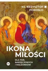 Ikona miłości. Dla par, narzeczonych i małżonków