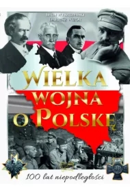 Wielka wojna o Polskę
