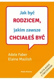 Jak być rodzicem, jakim zawsze chciałeś być