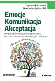Emocje, komunikacja, akceptacja. Program profilaktyczno-terapeutyczny dla dzieci w wieku przedszkolnym i szkolnym