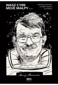 Wasz cyrk, moje małpy. Chronologiczny alfabet moich autorów. Tom 2