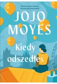 Kiedy odszedłeś. Lou Clark. Tom 2