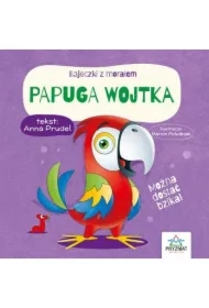 Bajeczki z morałem. Papuga Wojtka