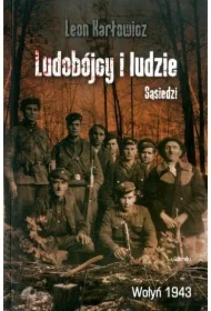 Ludobójcy i ludzie. Sąsiedzi. Wołyń 1943