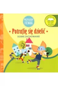 Przygody Fenka. Dobre zachowanie. Potrafię się dzielić