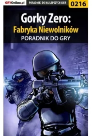 Gorky Zero: Fabryka Niewolników - poradnik do gry