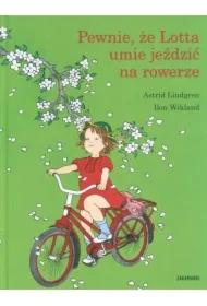 Pewnie, że Lotta umie jeździć na rowerze. Lotta z ulicy Awanturników. Tom 3