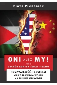 Izrael i Bliski Wschód. Oni albo my! Tom 2
