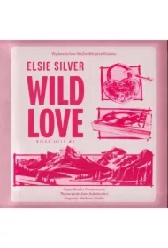 Wild Love. Rose Hill. Tom 1