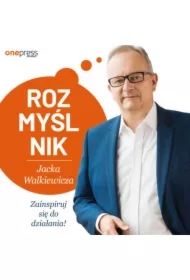 Rozmyślnik Jacka Walkiewicza. Zainspiruj się do działania!