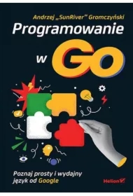 Programowanie w Go. Poznaj prosty i wydajny..
