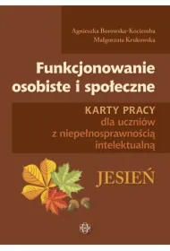Funkcjonowanie osobiste i społeczne. Karty pracy dla uczniów z niepełnosprawnością intelektualną. Jesień