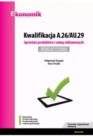 Kwalifikacja A.26/AU.29. Sprzedaż produktów i usług reklamowych. Egzamin potwierdzający kwalifikacje w zawodzie