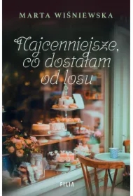 Najcenniejsze co dostałam od losu