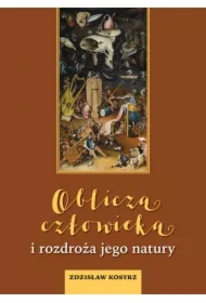 Oblicza człowieka i rozdroża jego natury