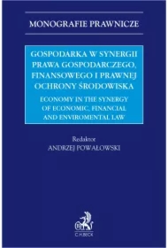 Gospodarka w synergii prawa gospodarczego finansowego i prawnej ochrony środowiska. Economy in the synergy of economic financial and enviromental law