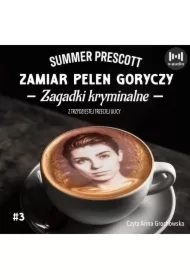 Zamiar pełen goryczy. Tom 3. Zagadki kryminalne z Trzydziestej Trzeciej ulicy