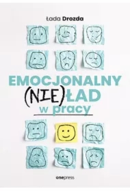Emocjonalny (nie)ład w pracy