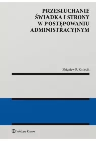 Przesłuchanie świadka i strony w postępowaniu administracyjnym