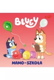 Bluey. Mamo-szkoła. Moja czytanka