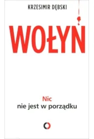 Wołyń. Nic nie jest w porządku