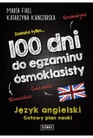 100 dni do egzaminu ósmoklasisty. Gotowy plan nauki języka angielskiego