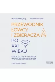 Przewodnik łowcy i zbieracza po XXI wieku. Ewolucja i wyzwania współczesnego życia