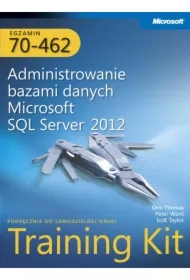 Egzamin 70-462. Administrowanie bazami danych Microsoft SQL Server 2012. Training Kit