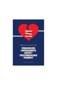 Pedagogiczne i medioznawcze aspekty przeciwdziałania przemocy