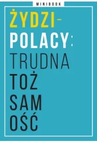 Żydzi-Polacy: trudna tożsamość. Minibook