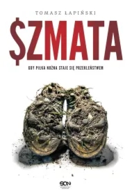 Szmata. Gdy piłka nożna staje sie przekleństwem