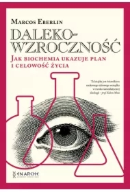 Dalekowzroczność. Jak biochemia ukazuje plan i celowość życia