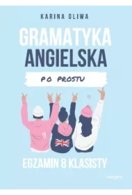 Gramatyka angielska po prostu. Egzamin 8 klasisty