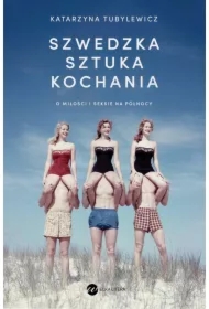 Szwedzka sztuka kochania. O miłości i seksie na Północy